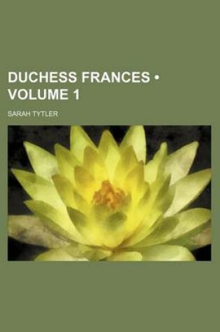 Cover of Duchess Frances (Volume 1)