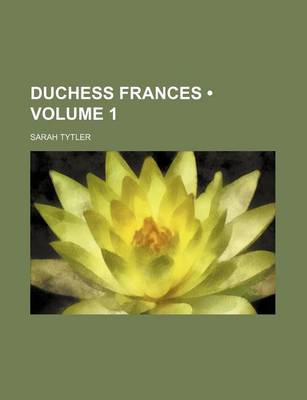 Book cover for Duchess Frances (Volume 1)