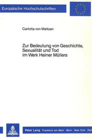 Cover of Zur Bedeutung Von Geschichte, Sexualitaet Und Tod Im Werk Heiner Muellers