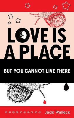 Book cover for Love Is A Place But You Cannot Live There