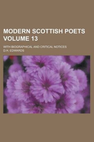 Cover of Modern Scottish Poets; With Biographical and Critical Notices Volume 13