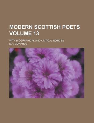 Book cover for Modern Scottish Poets; With Biographical and Critical Notices Volume 13