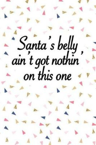 Cover of Santa's Belly Ain't Got Nothing on This One