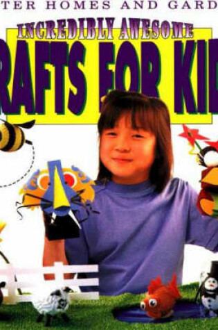 Cover of Incredibly Awesome Crafts for Kids