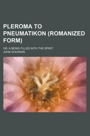 Cover of Pleroma to Pneumatikon (Romanized Form); Or, a Being Filled with the Spirit