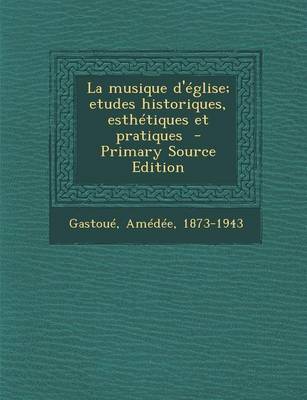 Book cover for La Musique D'Eglise; Etudes Historiques, Esthetiques Et Pratiques