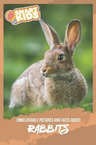 Cover of Unbelievable Pictures and Facts About Rabbits