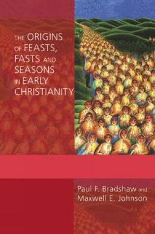 Cover of The Origins of Feasts, Fasts, and Seasons in Early Christianity