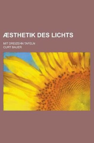 Cover of Aesthetik Des Lichts; Mit Dreizehn Tafeln