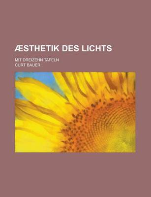 Book cover for Aesthetik Des Lichts; Mit Dreizehn Tafeln