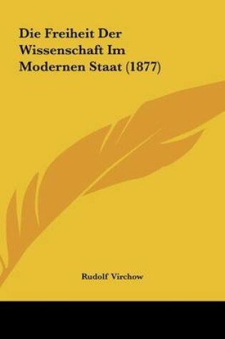 Cover of Die Freiheit Der Wissenschaft Im Modernen Staat (1877)