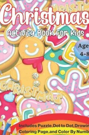 Cover of Christmas Activity Book For Kids Ages 4-8 Including Puzzle, Dot to Dot, Drawing, Coloring Page, and Color By Number