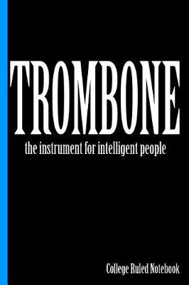 Book cover for Trombone, the Instrument for Intelligent People