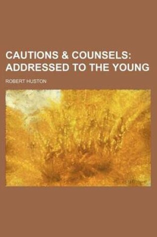 Cover of Cautions & Counsels; Addressed to the Young