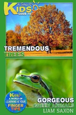 Book cover for A Smart Kids Guide to Tremendous Trees and Gorgeous Green Animals