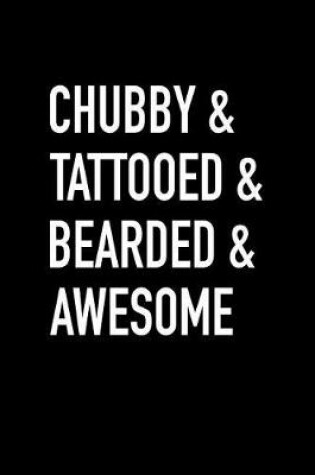 Cover of Chubby & Tattooed & Bearded & Awesome