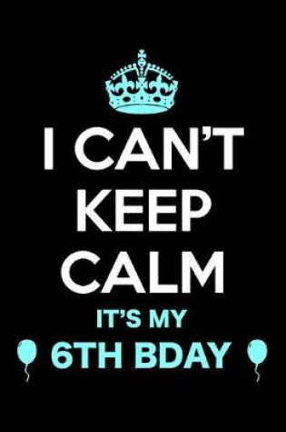 Cover of 6th Birthday I Can't Keep Calm