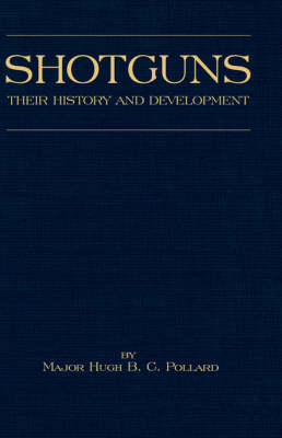 Cover of Shotguns - Their History and Development (Shooting Series - Guns & Gunmaking)