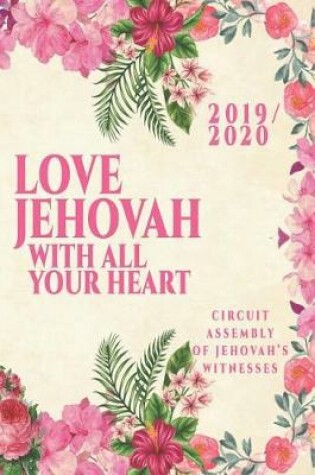 Cover of Love Jehovah With All Your Heart Circuit Assembly Of Jehovah's Witnesses 2019 2020