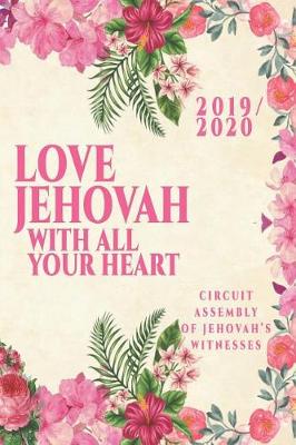 Book cover for Love Jehovah With All Your Heart Circuit Assembly Of Jehovah's Witnesses 2019 2020