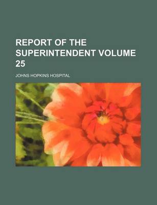 Book cover for Report of the Superintendent Volume 25