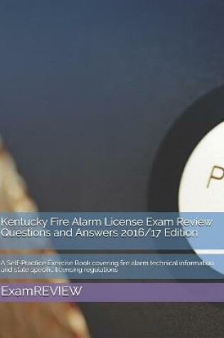 Cover of Kentucky Fire Alarm License Exam Review Questions and Answers 2016/17 Edition