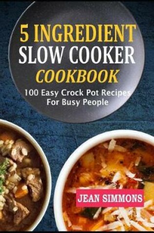 Cover of 5 Ingredient Slow Cooker Cookbook