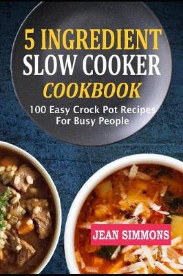 Book cover for 5 Ingredient Slow Cooker Cookbook