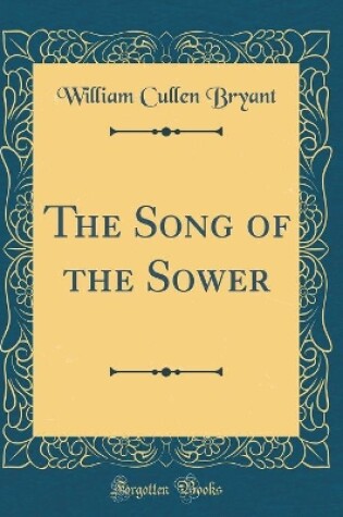 Cover of The Song of the Sower (Classic Reprint)