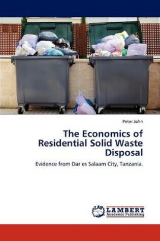 Cover of The Economics of Residential Solid Waste Disposal