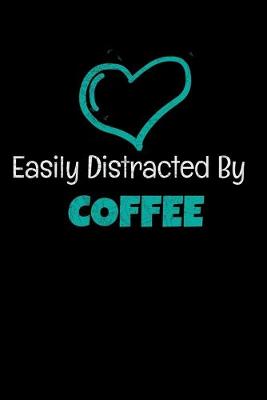 Book cover for Easily Distracted By Coffee