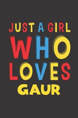 Book cover for Just A Girl Who Loves Gaur