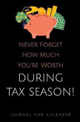Cover of Never Forget How Much You're Worth During Tax Season!