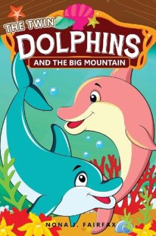 Cover of THE Twin DOLPHINS And The Big MOUNTAIN