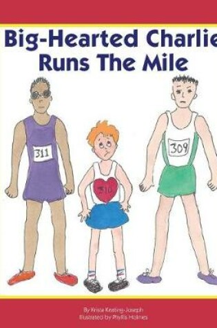 Cover of Big-Hearted Charlie Runs The Mile