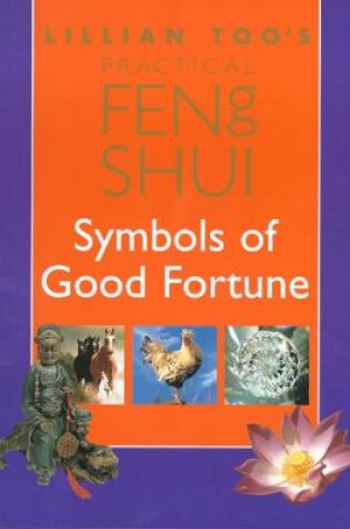 Cover of Lillian Too's Practical Feng Shui Symbols of Good Fortune