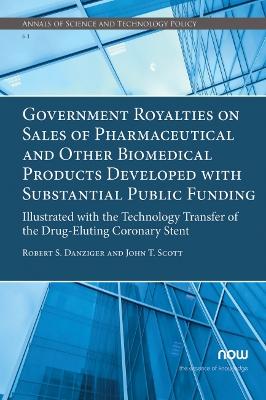Book cover for Government Royalties on Sales of Pharmaceutical and Other Biomedical Products Developed with Substantial Public Funding