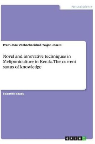 Cover of Novel and innovative techniques in Meliponiculture in Kerala. The current status of knowledge