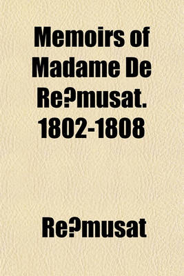 Book cover for Memoirs of Madame de Re Musat. 1802-1808