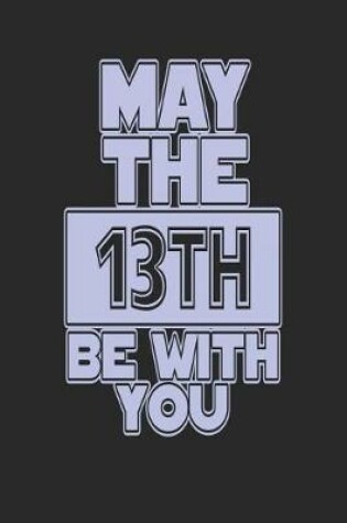 Cover of May the 13th Be with You