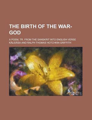 Book cover for The Birth of the War-God; A Poem, Tr. from the Sanskrit Into English Verse