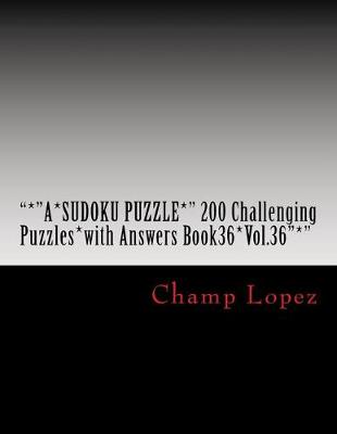 Book cover for "*"a*sudoku Puzzle*" 200 Challenging Puzzles*with Answers Book36*vol.36"*"