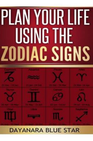 Cover of Plan Your Life Using the Zodiac Signs