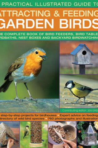 Cover of A Practical Illustrated Guide to Attracting & Feeding Garden Birds