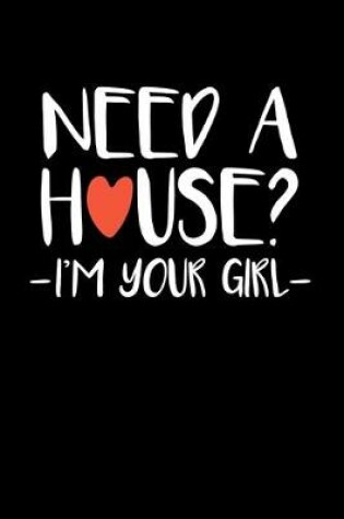 Cover of Need A House? I'm Your Girl