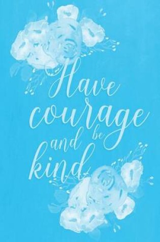 Cover of Pastel Chalkboard Journal - Have Courage and Be Kind (Light Blue)