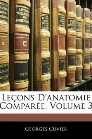 Cover of Lecons D'Anatomie Comparee, Volume 3