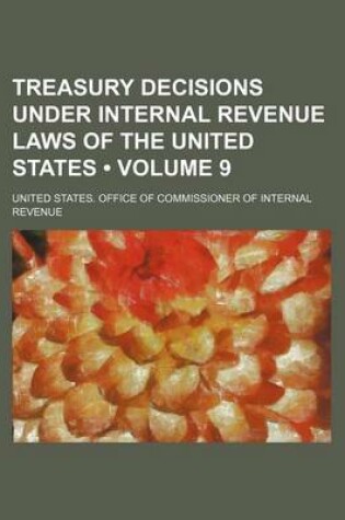 Cover of Treasury Decisions Under Internal Revenue Laws of the United States (Volume 9)