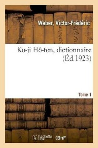 Cover of Ko-Ji H�-Ten, Dictionnaire. Tome 1