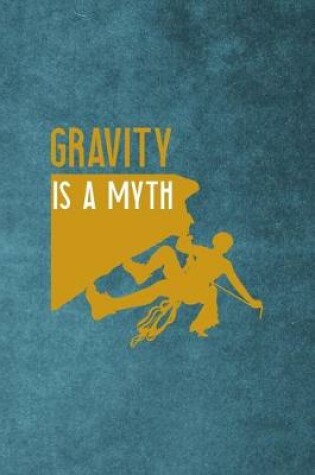 Cover of Gravity Is A Myth